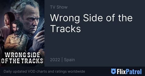 Wrong Side of the Tracks • FlixPatrol