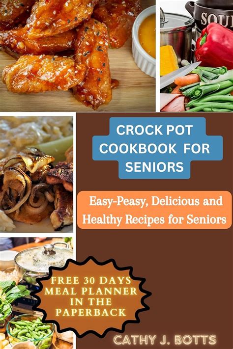 Crock pot cookbook for Seniors: Easy-Peasy, Delicious and Healthy