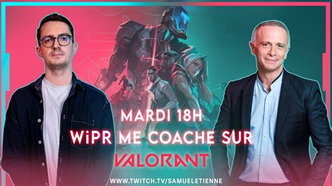 WIPR Me Coach Sur VALORANT 09 01 2024 Samuel Etienne VOD YouTube