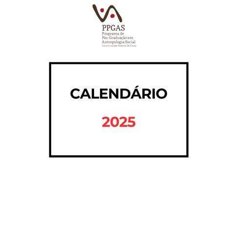 Calendário 2025 Ppgas Ufg Programa De Pós Graduação Em Antropologia Social