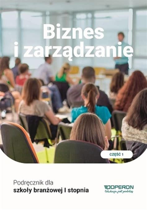 Biznes i zarządzanie Podręcznik dla szkoły branżowej I stopnia