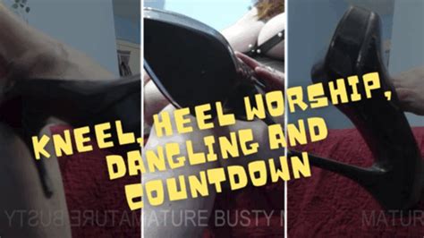 Kneel Heel Worship Dangling And Countdown Mature Busty Milf Clips Sale