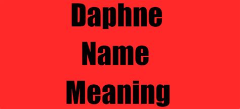 Daphne Name Meaning And Symbolism Explained