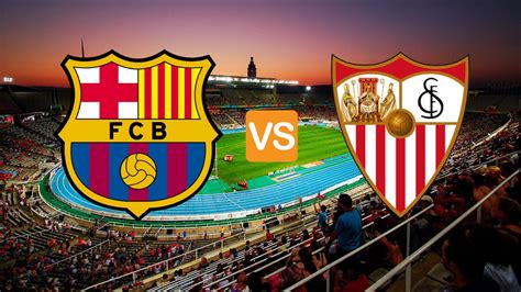 Barcelona vs Sevilla fecha hora alineaciones y dónde ver el partido