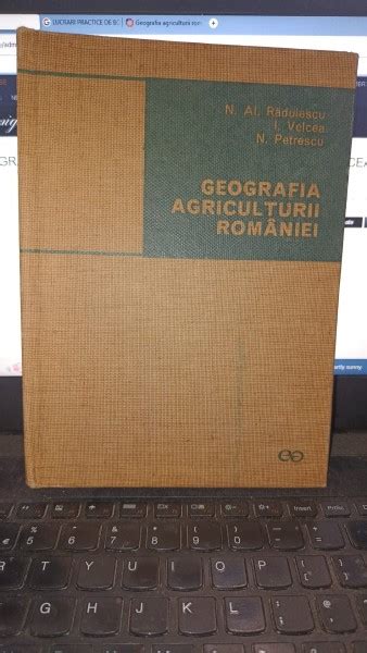 Geografia Agriculturii Romaniei N Al Radulescu I Velcea N Petrescu