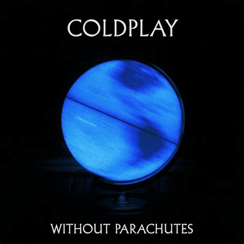 Without Parachutes — Coldplay | Last.fm