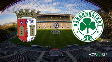 Braga Panathinaikos Match Preview And Prediction Azscore