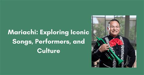 Mariachi: Exploring Iconic Songs, Performers, and Culture