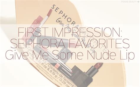 First Impression Sephora Favorites Give Me Some Nude Lip Set Prairie Beauty