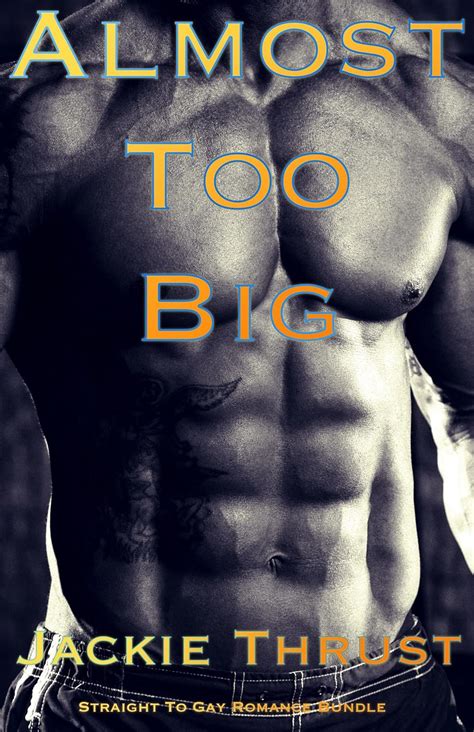 Almost Too Big Straight To Gay Romance Bundle Kindle Edition By Thrust Jackie Literature