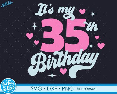 Cute Turning 35 Anni Svg 35th Birthday Svg Files Per Cricut Etsy