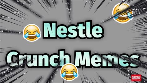 New Nestle Crunch Memes Compilation Youtube