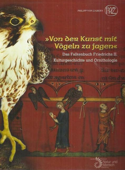 Von Der Kunst Mit V Geln Zu Jagen Das Falkenbuch Friedrichs Ii