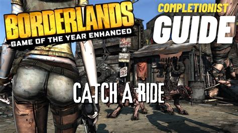 Catch A Ride Borderlands GOTY Enhanced Completionist Guide YouTube