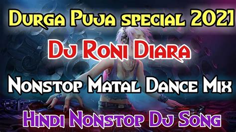 Durga Puja Special Nonstop Dj Song Mix By Dj Roni Diara Matal Dance