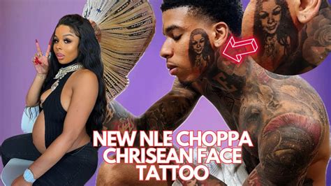 NLE CHOPPA Gets A FACE TATTOO Of CHRISEAN Chriseanrock Nlechoppa