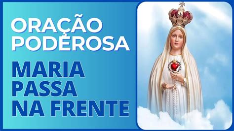 Ora O Poderosa Maria Passa Na Frente Prote O E Auxilio Youtube