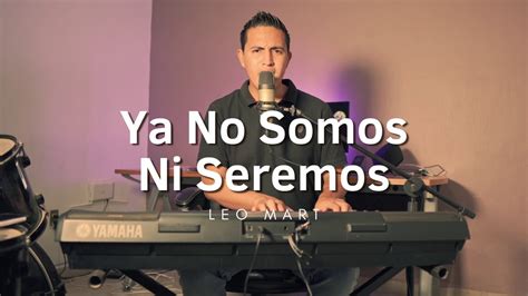 Ya No Somos Ni Seremos Christian Nodal Leo Mart Cover Youtube