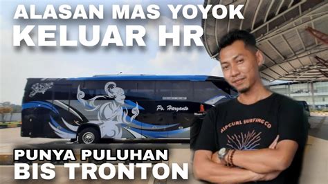 Setelah Keluar Hr Mas Yoyok Punya Bis Tronton Mau Buka Akap Ini