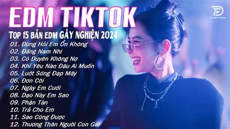 Đừng Hỏi Em Ổn Không Remix BXH Nhạc Trẻ EDM Gây Nghiện Hay Nhất Hiện Nay Top 15 Bản EDM Hot