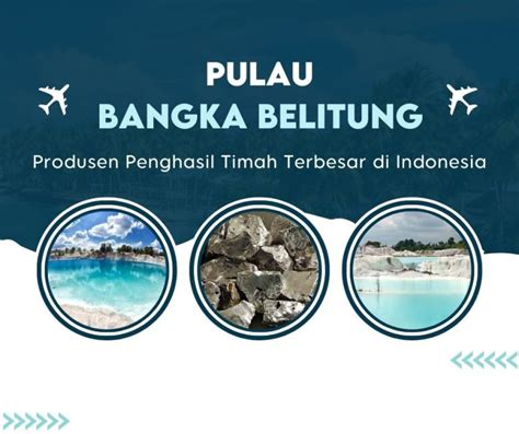 Pulau Bangka Belitung Penghasil Timah Terbesar Di Indonesia