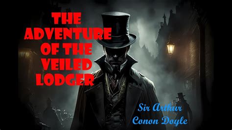 The Adventure Of The Veiled Lodger YouTube