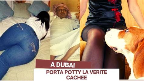 TEMOIGNAGE CHOQUANT DUBAI PORTA POTTY LA VERITE CACHEE LES