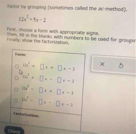Solved: Factor by grouping (sometimes called the ac-method). 12x^2+5x-2