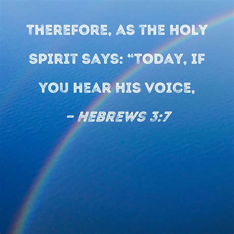 Hebrews 3 7 Therefore As The Holy Spirit Says Today If You Hear His