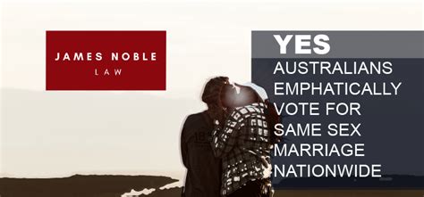 AUSTRALIANS EMPHATICALLY VOTE YES FOR SAME SEX MARRIAGE NATIONWIDE James Noble Law