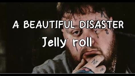 Jelly Roll A Beautiful Disaster Letra Lyrics Youtube