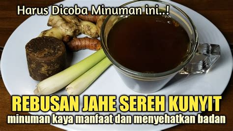 REBUSAN JAHE SEREH KUNYIT MINUMAN TRADISIONAL KAYA MANFAAT DAN