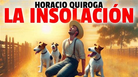 LA INSOLACIÓN un cuento de HORACIO QUIROGA Ilustrado YouTube