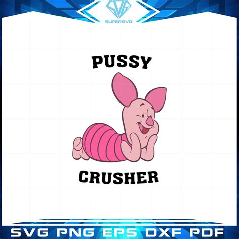 Piglet Pussy Crusher Svg Best Graphic Designs Cutting Files