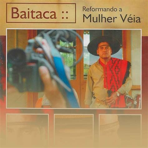 Baitaca Reformando A Mulher Véia - Stream Baitaca | Listen to REFORMANDO A MULHER VÉIA playlist online for ...