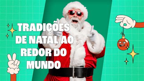 Voc Conhece As Tradi Es De Natal Ao Redor Do Mundo Youtube