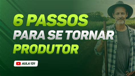 Passos Para Se Tornar Produtor Rural Aula Youtube