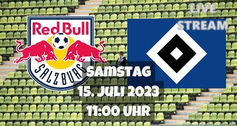 RB Salzburg Hamburger SV Fußball Freundschaftsspiel live am 15 07 2023