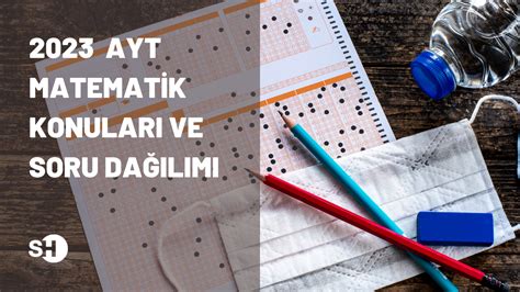 2023 AYT Matematik konuları ve soru dağılımı