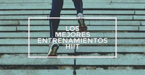 Entrenamiento Hiit Los Mejores Ejercicios Gu A Definitiva Hiit