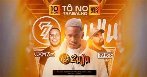 Zullu 10NOV SEX Tô no Trabalho em Rio das Ostras Sympla