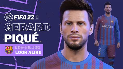 FIFA 22 GERARD PIQUE Pro Clubs Look Alike Build FC Barcelona