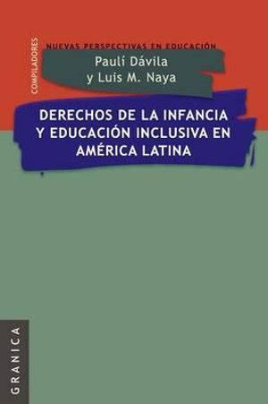 Derechos De La Infancia Y Educacion Inclusiva En America Latina By Luis Maria Naya