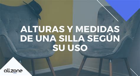 Alturas Y Medidas De Una Silla Según Su Uso Allzone