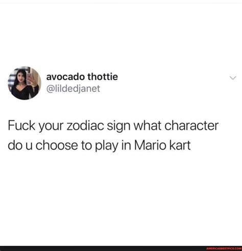 Avocado Thottie Lildedjanet Fuck Your Zodiac Sign What Character Do U Choose To Play In Mario