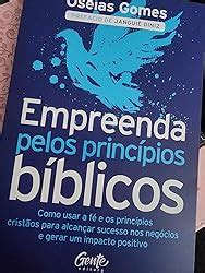 Empreenda pelos princípios bíblicos Como usar a fé e os princípios