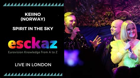 ESCKAZ In London KEiiNO Norway Spirit In The Sky At London