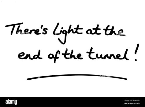 Theres Light At The End Of The Tunnel Handwritten On A White