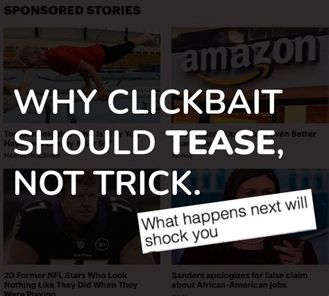 **Clickbait & Curiosity:**
