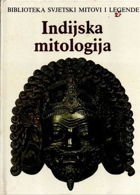 Biblioteka Svjetski Mitovi I Legende Indijska Mitologija